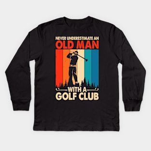 Never Underestimate An Old Man With A Golf Club T Shirt For Women Men T-Shirt Kids Long Sleeve T-Shirt